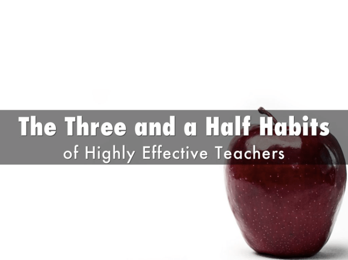 The Three and a Half Habits of Highly Effective Teachers Slide 1